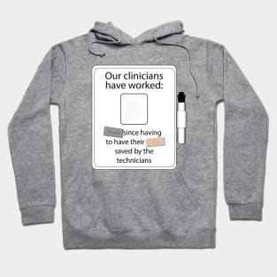 "Hours" since the the Techs have had to save the Clinicians Hoodie